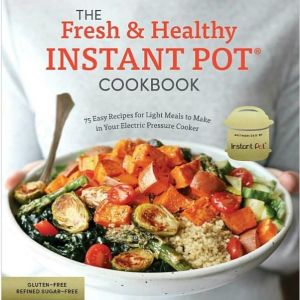 The Fresh and Healthy Instant Pot Cookbook 2 The Fresh and Healthy Instant Pot Cookbook 2