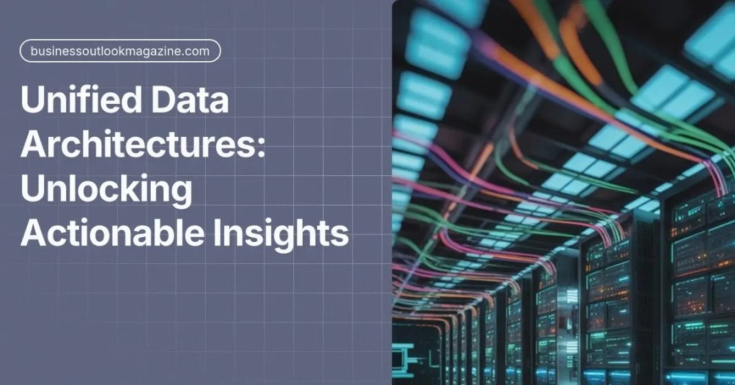 Unified Data Architectures: Unlocking Actionable Insights