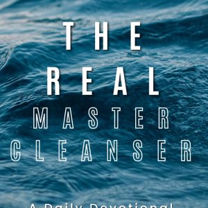 The Real Master Cleanser: A Daily Devotional Living a Victorious Life