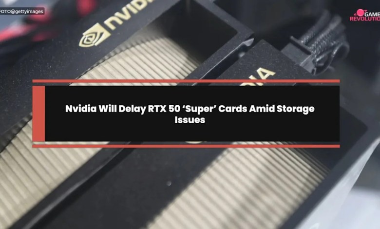Nvidia Will Delay RTX 50 ‘Super’ Cards Amid Storage Issues Nvidia Will Delay RTX 50 ‘Super’ Cards Amid Storage Issues