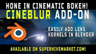 Mastering Bokeh: The CineBlur Add-on for Authentic Cinematography Mastering Bokeh: The CineBlur Add-on for Authentic Cinematography