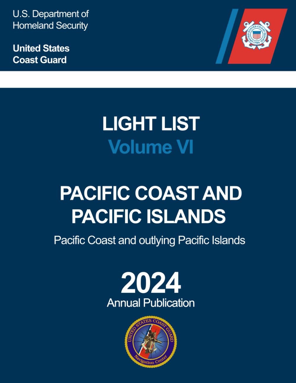 Light List Volume VI: Pacific Coast and Pacific Islands (Pacific Coast and outlying Pacific Islands) Light List Volume VI: Pacific Coast and Pacific Islands (Pacific Coast and outlying Pacific Islands)