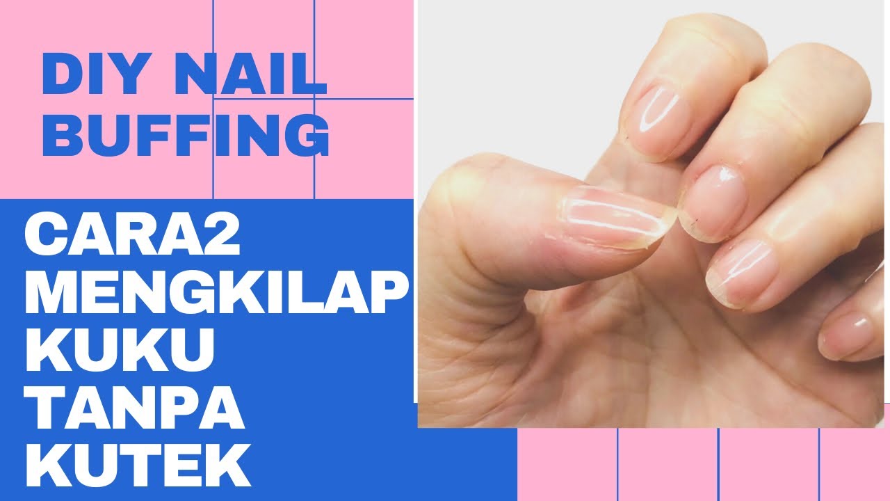Bagaimana Cara Membuat Kuku Lebih Mengkilap Tanpa Kuteks? Bagaimana Cara Membuat Kuku Lebih Mengkilap Tanpa Kuteks?