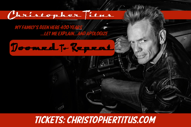 Christopher Titus: Doomed to Repeat LIVE at Brea Improv Christopher Titus: Doomed to Repeat LIVE at Brea Improv