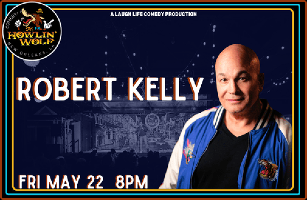 Robert Kelly LIVE at Howlin’ Wolf Robert Kelly LIVE at Howlin’ Wolf