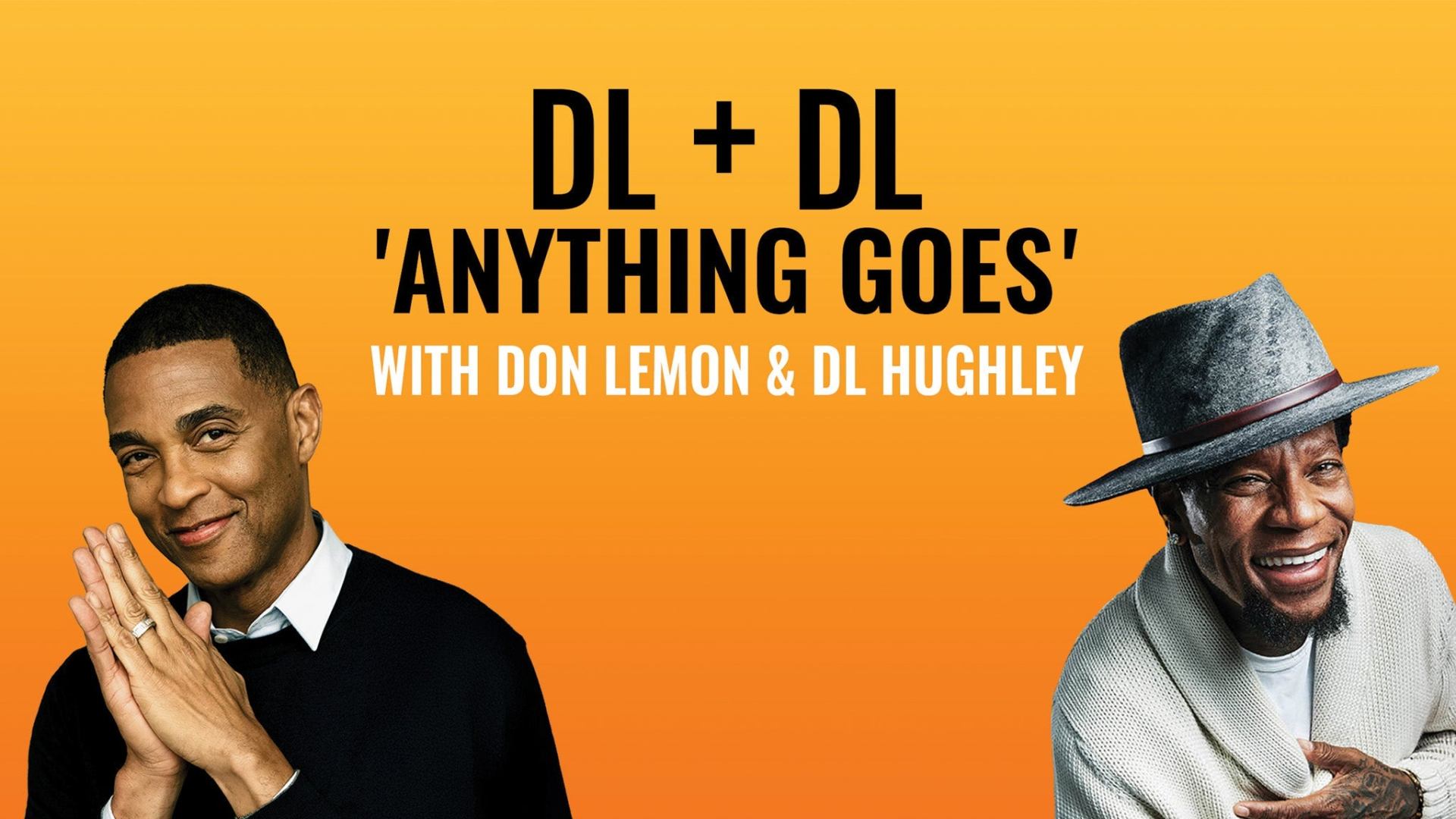 Don Lemon & DL Hughley LIVE at Capital One Hall Don Lemon & DL Hughley LIVE at Capital One Hall