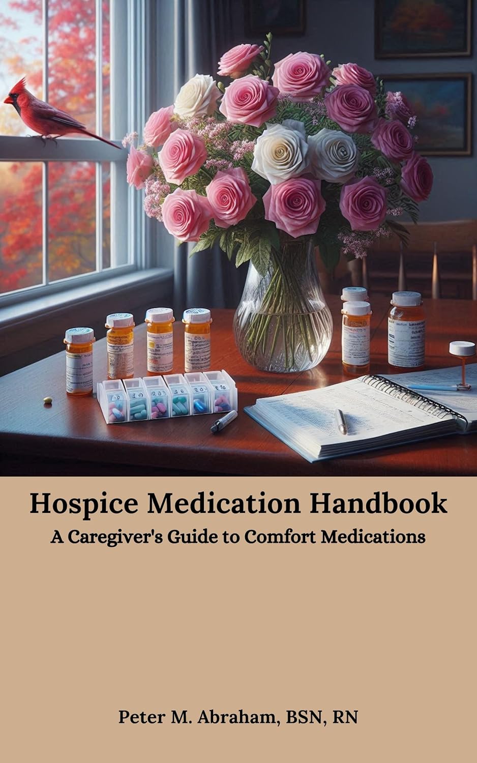 Hospice Medication Handbook: A Caregiver’s Guide to Comfort Medications (Caregiver Support) Hospice Medication Handbook: A Caregiver’s Guide to Comfort Medications (Caregiver Support)
