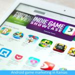 Android Game Marketing in Kansas: Strategies for Reaching Local Gamers Android Game Marketing in Kansas: Strategies for Reaching Local Gamers