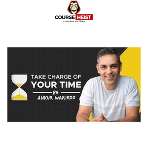 Take Charge of Your Time By Ankur Warikoo