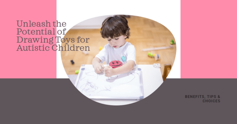 Drawing Toys for Autistic Children , Unleash its Potential! (Benefits, Tips & Choices) Drawing Toys for Autistic Children , Unleash its Potential! (Benefits, Tips & Choices)