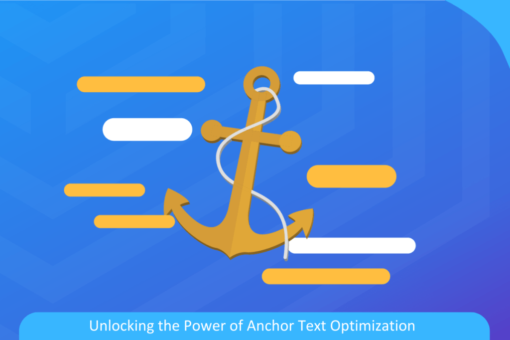 Unlocking the Power of Anchor Text Optimization Unlocking the Power of Anchor Text Optimization