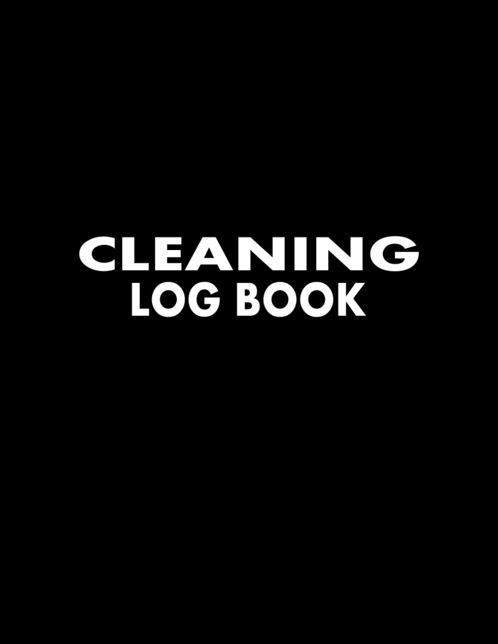 Cleaning Log Book: Cleaning Record/Schedule Logbook and Journal | Daily Cleaning Checklist for Home, Office, Hotel, Cafe, Restaurant, Small Business, … Clinic, Kitchen, etc. (Records/Books) – Black Cleaning Log Book: Cleaning Record/Schedule Logbook and Journal | Daily Cleaning Checklist for Home, Office, Hotel, Cafe, Restaurant, Small Business, … Clinic, Kitchen, etc. (Records/Books) – Black