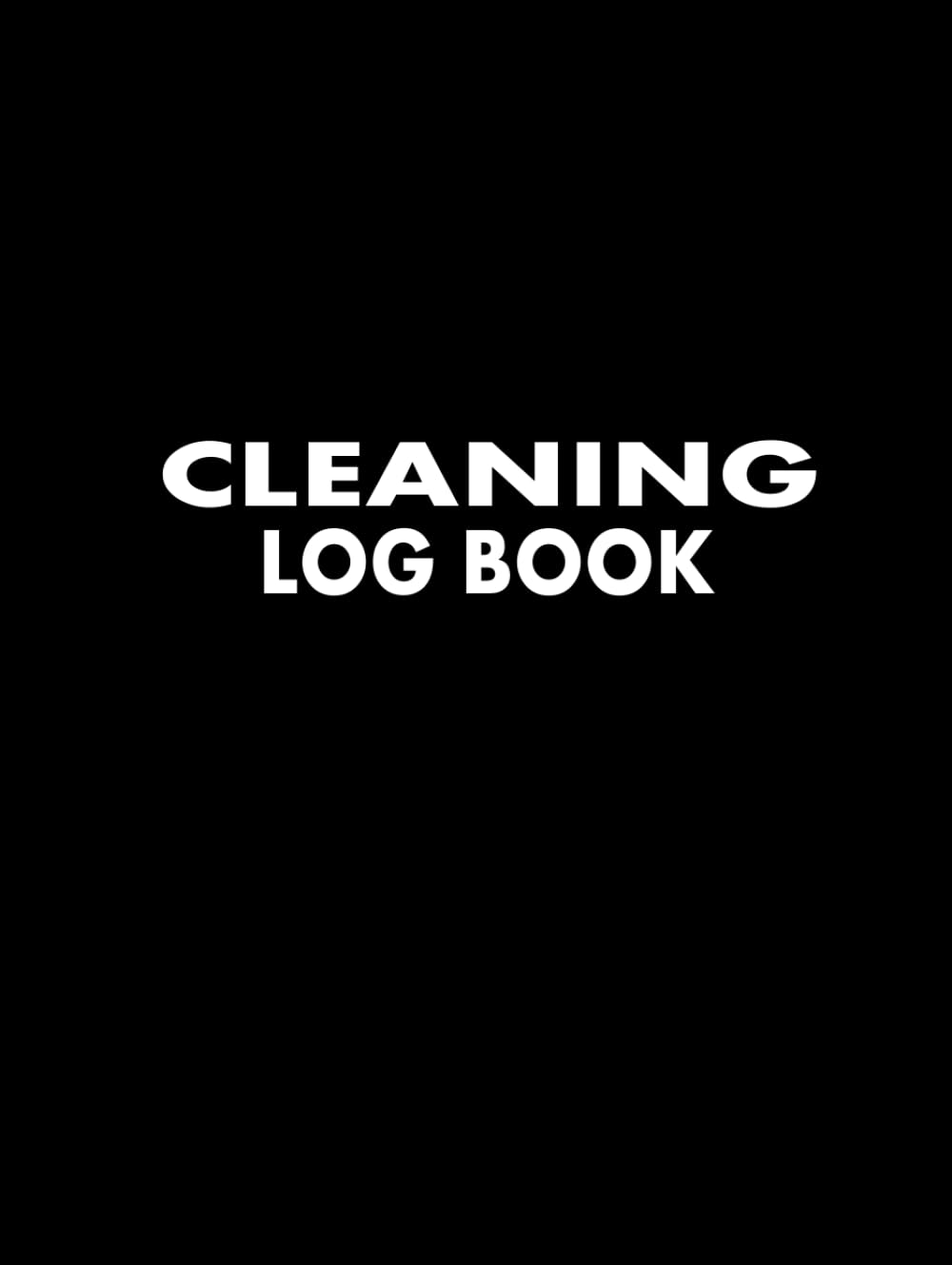 Cleaning Record Log Book: Daily Cleaning Notes Tracker Notebook/Notepad for Household, Office, Hotel, Cafe, Restaurant, Business, School, Care Home, … Kitchen, etc. – Black Hardback/Hardcover Cleaning Record Log Book: Daily Cleaning Notes Tracker Notebook/Notepad for Household, Office, Hotel, Cafe, Restaurant, Business, School, Care Home, … Kitchen, etc. – Black Hardback/Hardcover