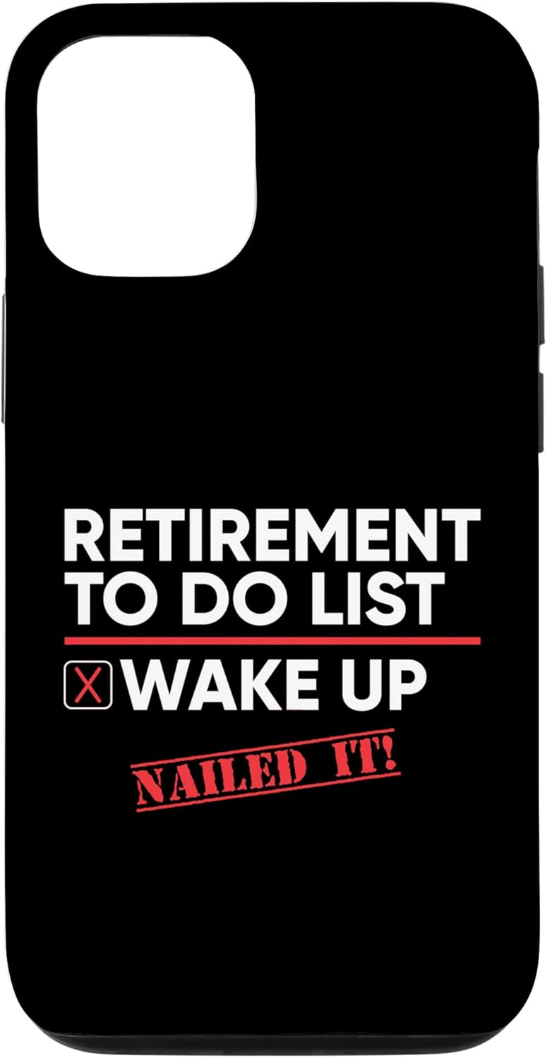 iPhone 13 Funny Retirement To Do List Wake Up Nailed It Retired Life Case iPhone 13 Funny Retirement To Do List Wake Up Nailed It Retired Life Case