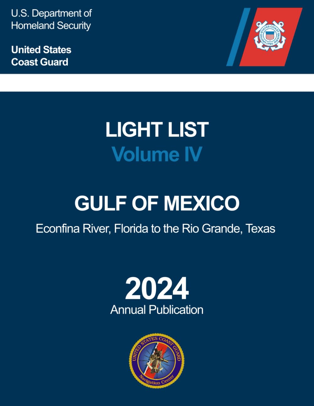 Light List Volume IV: Gulf of Mexico (Econfina River, Florida to the Rio Grande, Texas) Light List Volume IV: Gulf of Mexico (Econfina River, Florida to the Rio Grande, Texas)