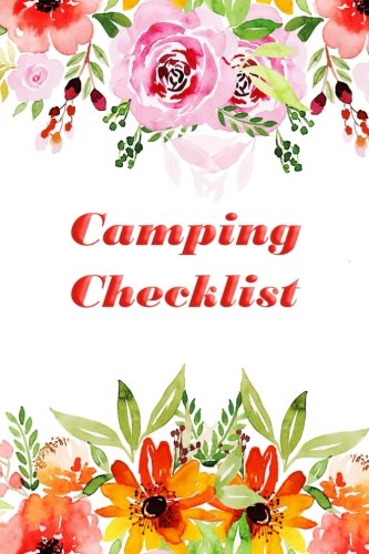 Camping Checklist: Camping List Checklist Pack List supplies book to check all gears for hiking trekking backpacking trips planner or outdoor … diary journal of the trips. Flowers Cover Camping Checklist: Camping List Checklist Pack List supplies book to check all gears for hiking trekking backpacking trips planner or outdoor … diary journal of the trips. Flowers Cover