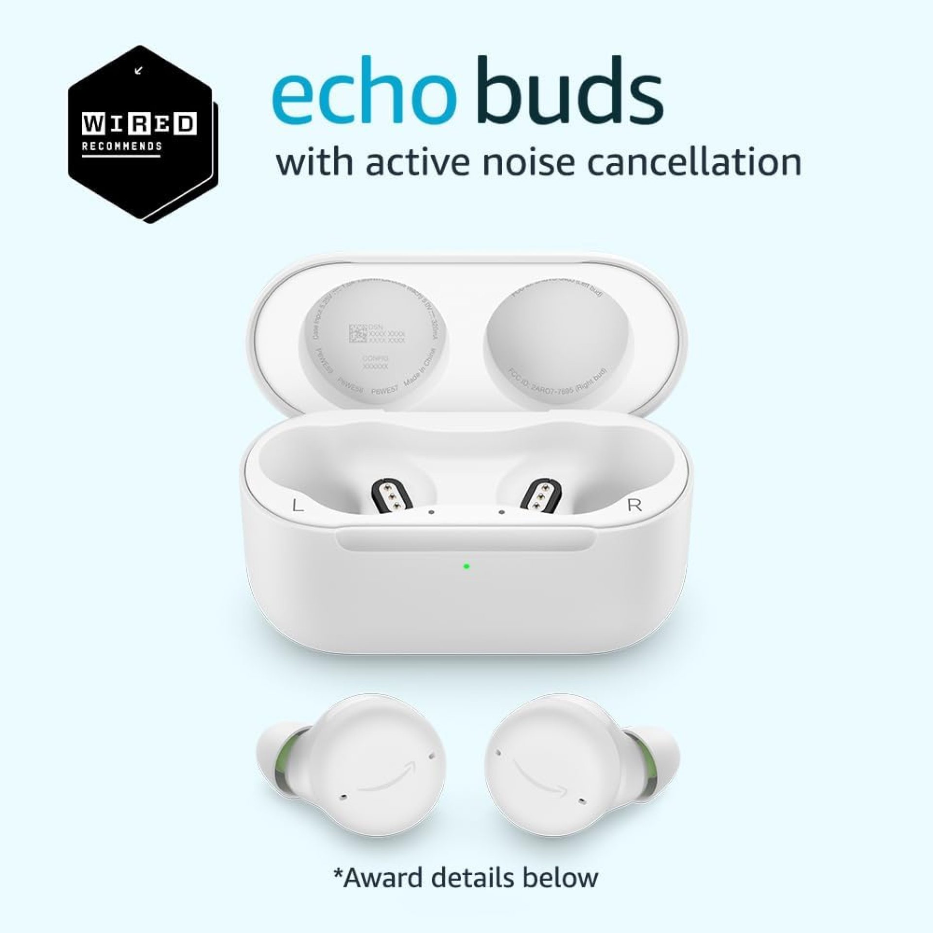 Amazon Echo Buds with Active Noise Cancellation (newest model), Wireless earbuds with active noise cancellation and Alexa, Wireless charging case, Glacier White Amazon Echo Buds with Active Noise Cancellation (newest model), Wireless earbuds with active noise cancellation and Alexa, Wireless charging case, Glacier White