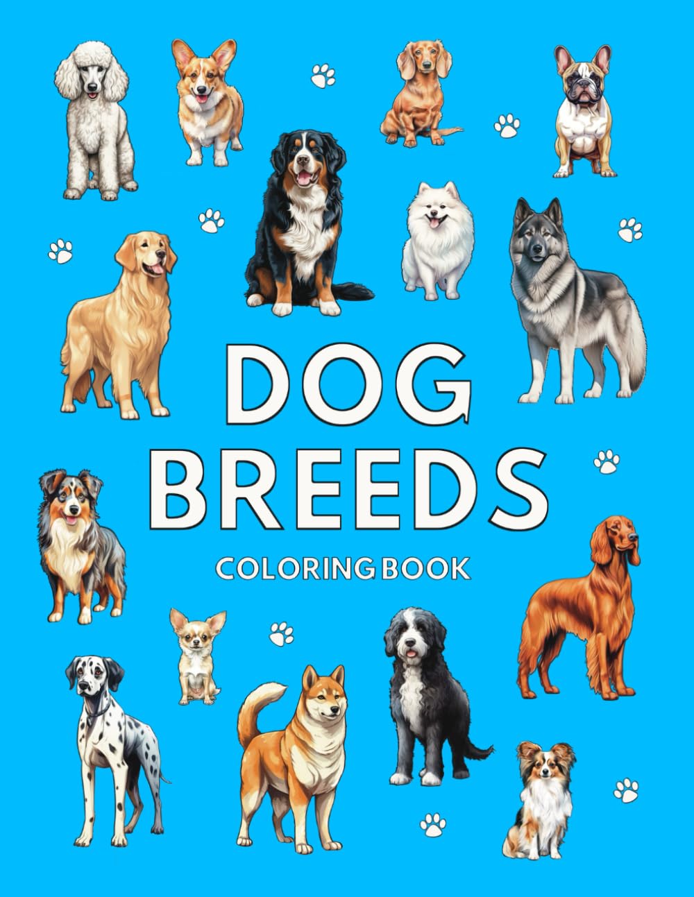 Dog Breeds Coloring Book: 50 Dog Coloring Pages (For Dog Lovers of All Ages) (Color your pet!) Dog Breeds Coloring Book: 50 Dog Coloring Pages (For Dog Lovers of All Ages) (Color your pet!)