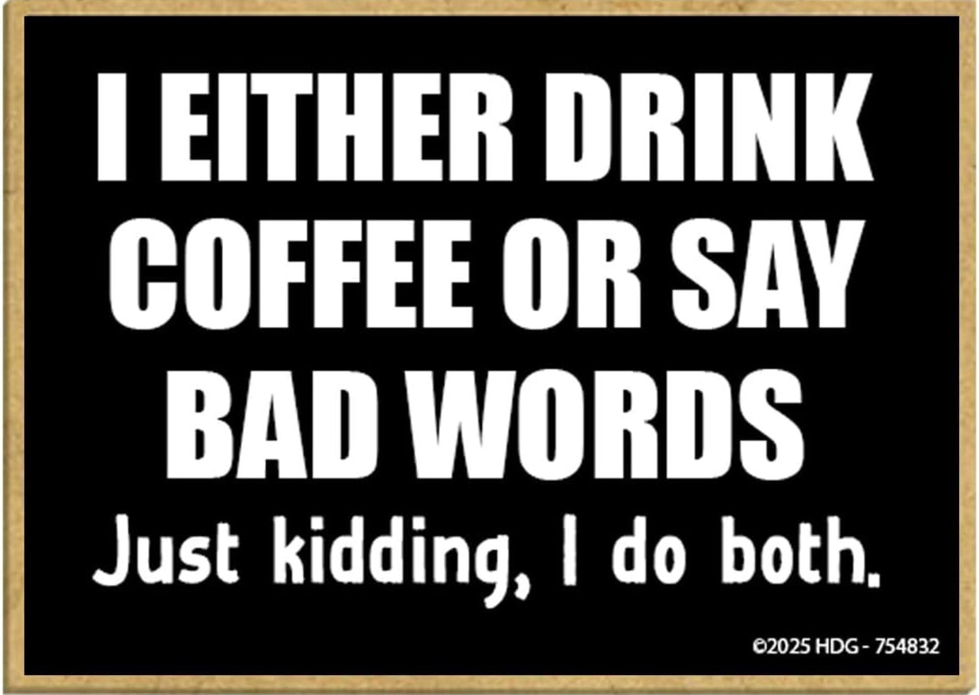 Honey Dew Gifts, I Either Drink Coffee or Say Bad Words, Home and Kitchen Wood Coffee Themed Refrigerator Magnets, Funny Fridge Magnet, 2.5 Inch by 3.5 Inch, 754832 Honey Dew Gifts, I Either Drink Coffee or Say Bad Words, Home and Kitchen Wood Coffee Themed Refrigerator Magnets, Funny Fridge Magnet, 2.5 Inch by 3.5 Inch, 754832