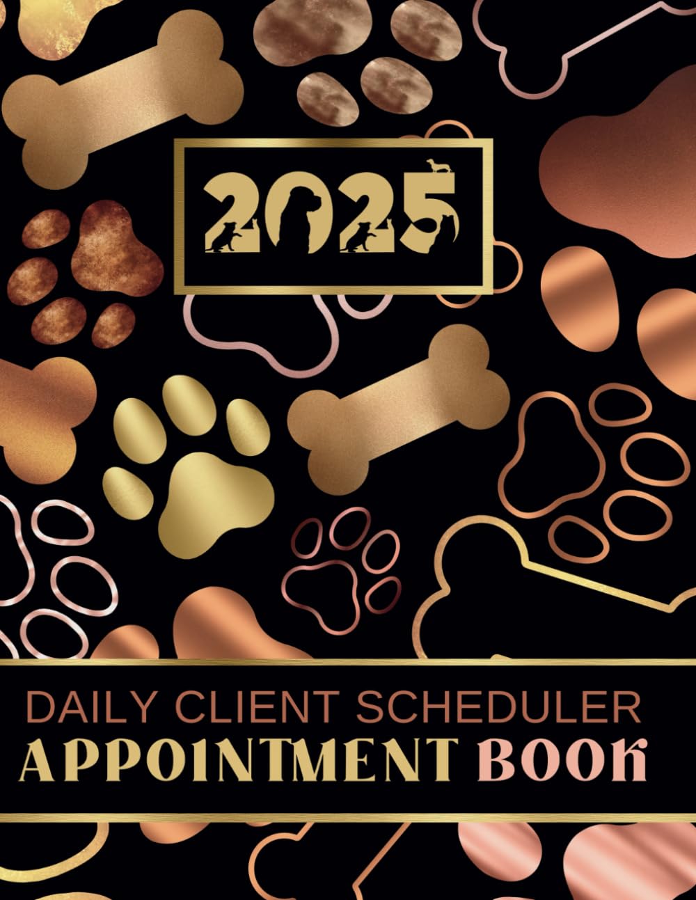 Daily Client Scheduler Appointment Book 2025: Dated Diary, Month Planner, To Do Lists For Dog Groomer, Walker, Pet Business Owner With Hourly Booking … 52 Weeks, Paw Print, Doggy Bone Design Daily Client Scheduler Appointment Book 2025: Dated Diary, Month Planner, To Do Lists For Dog Groomer, Walker, Pet Business Owner With Hourly Booking … 52 Weeks, Paw Print, Doggy Bone Design