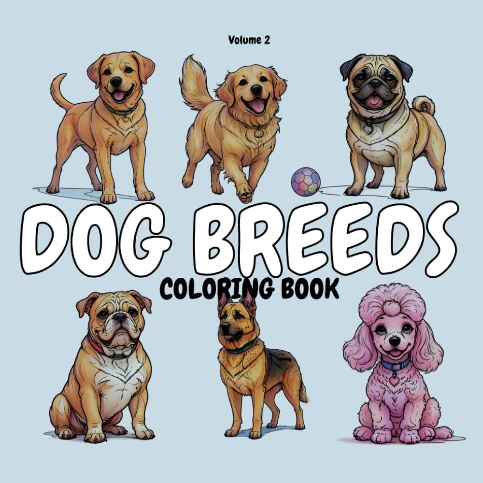 DOG BREEDS: Animals coloring book with cute dogs for adults, teens, kids, boys and girls featuring breeds like labrador, golden retriever, pug, bulldog and many other breeds (Cute Animals) DOG BREEDS: Animals coloring book with cute dogs for adults, teens, kids, boys and girls featuring breeds like labrador, golden retriever, pug, bulldog and many other breeds (Cute Animals)