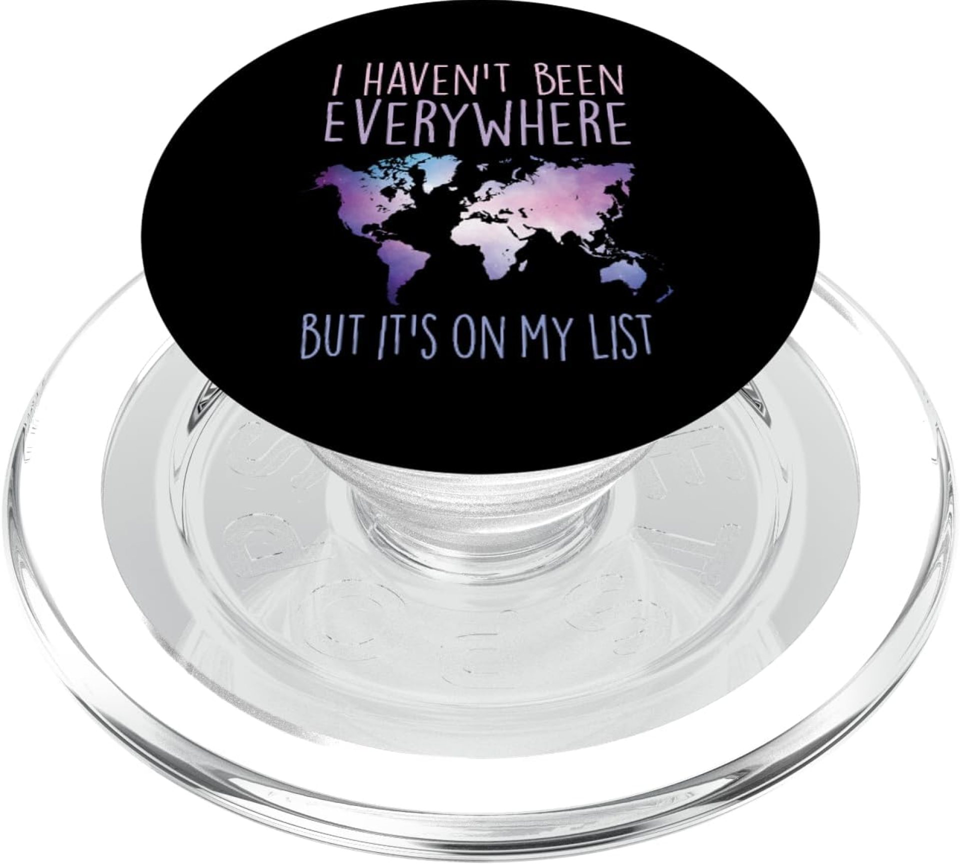 I Haven’t Been Everywhere But It’s On My List World Travel PopSockets PopGrip: Swappable Grip for Phones & Tablets PopSockets PopGrip for MagSafe I Haven’t Been Everywhere But It’s On My List World Travel PopSockets PopGrip: Swappable Grip for Phones & Tablets PopSockets PopGrip for MagSafe