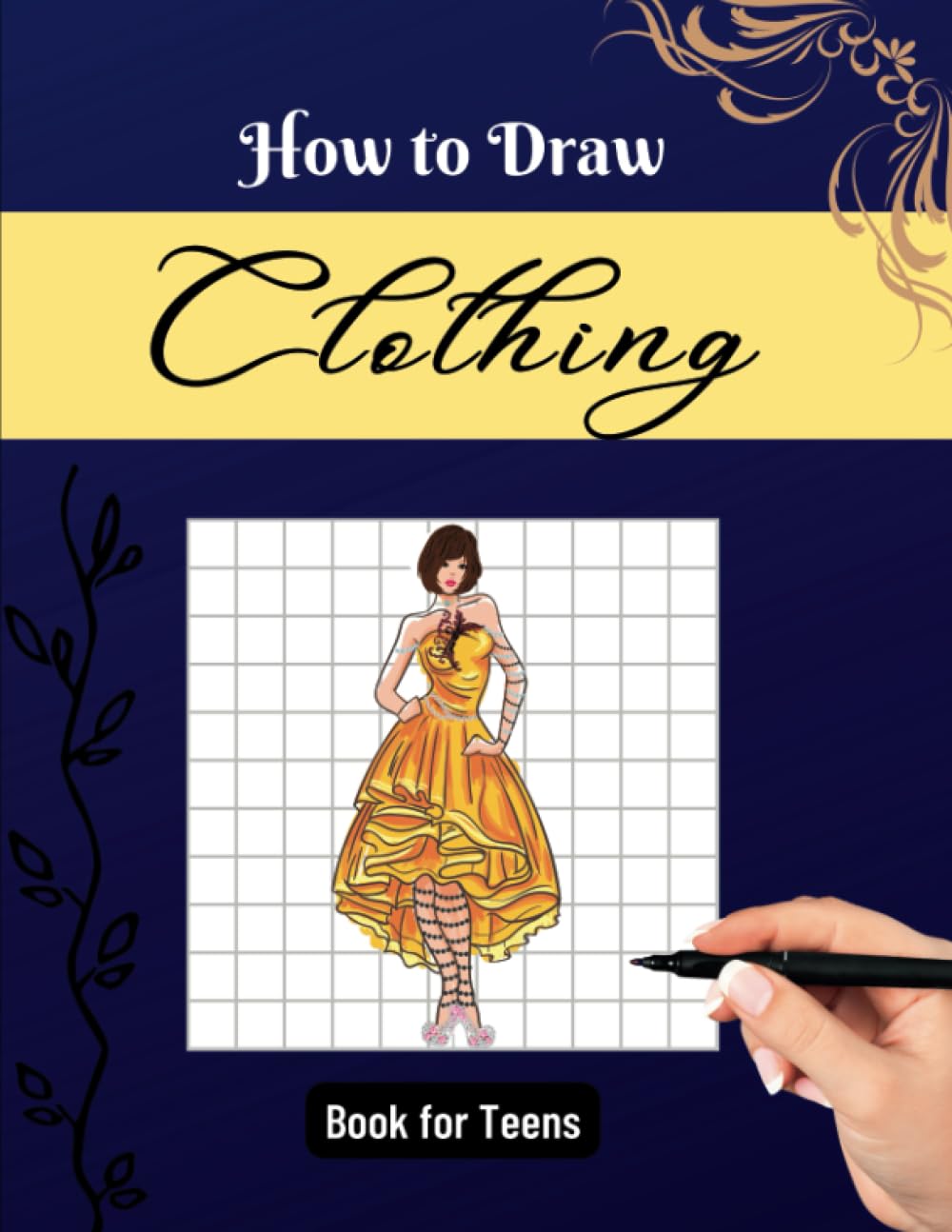 How to Draw CLOTHING Book for Teens: Simple Guide to Draw Beautiful Dresses , Clothing and Fashion Stuff (with Names) – Book for Teens , Kids (Girls … and Adults (How to Draw FASHION Book Series) How to Draw CLOTHING Book for Teens: Simple Guide to Draw Beautiful Dresses , Clothing and Fashion Stuff (with Names) – Book for Teens , Kids (Girls … and Adults (How to Draw FASHION Book Series)