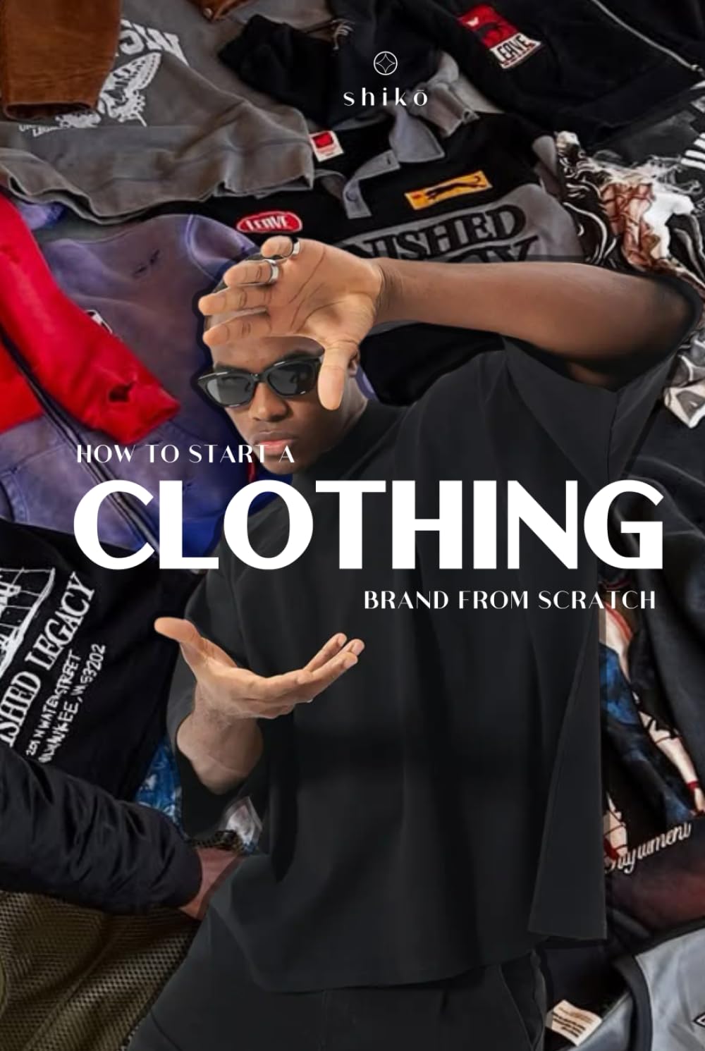 HOW TO START A CLOTHING BRAND FROM SCRATCH: THE ULTIMATE GUIDE TO CREATING YOUR CLOTHING BRAND STEP BY STEP HOW TO START A CLOTHING BRAND FROM SCRATCH: THE ULTIMATE GUIDE TO CREATING YOUR CLOTHING BRAND STEP BY STEP