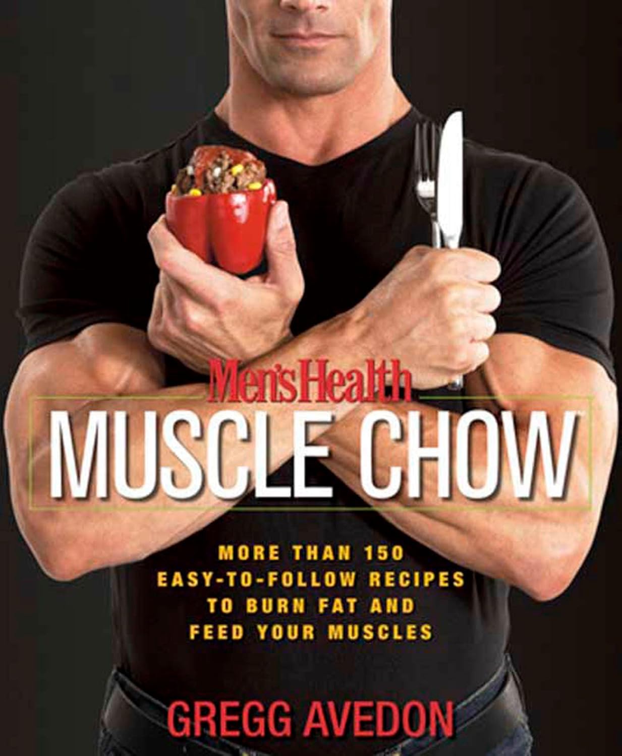 Men’s Health Muscle Chow: More Than 150 Easy-to-Follow Recipes to Burn Fat and Feed Your Muscles : A Cookbook Men’s Health Muscle Chow: More Than 150 Easy-to-Follow Recipes to Burn Fat and Feed Your Muscles : A Cookbook