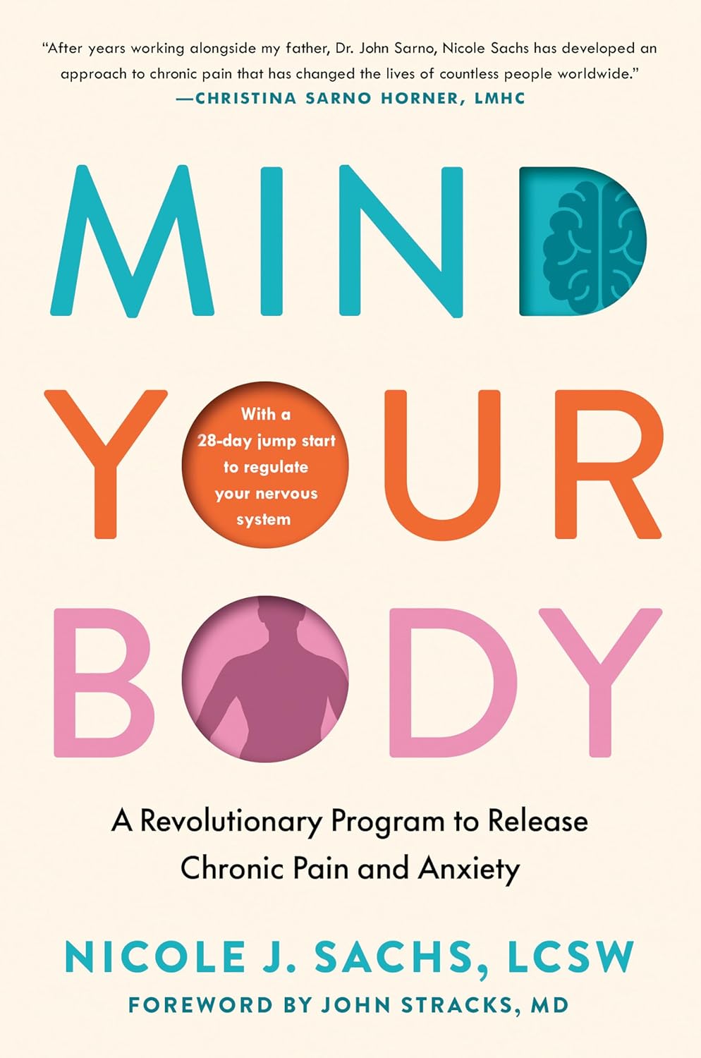 Mind Your Body: A Revolutionary Program to Release Chronic Pain and Anxiety Mind Your Body: A Revolutionary Program to Release Chronic Pain and Anxiety