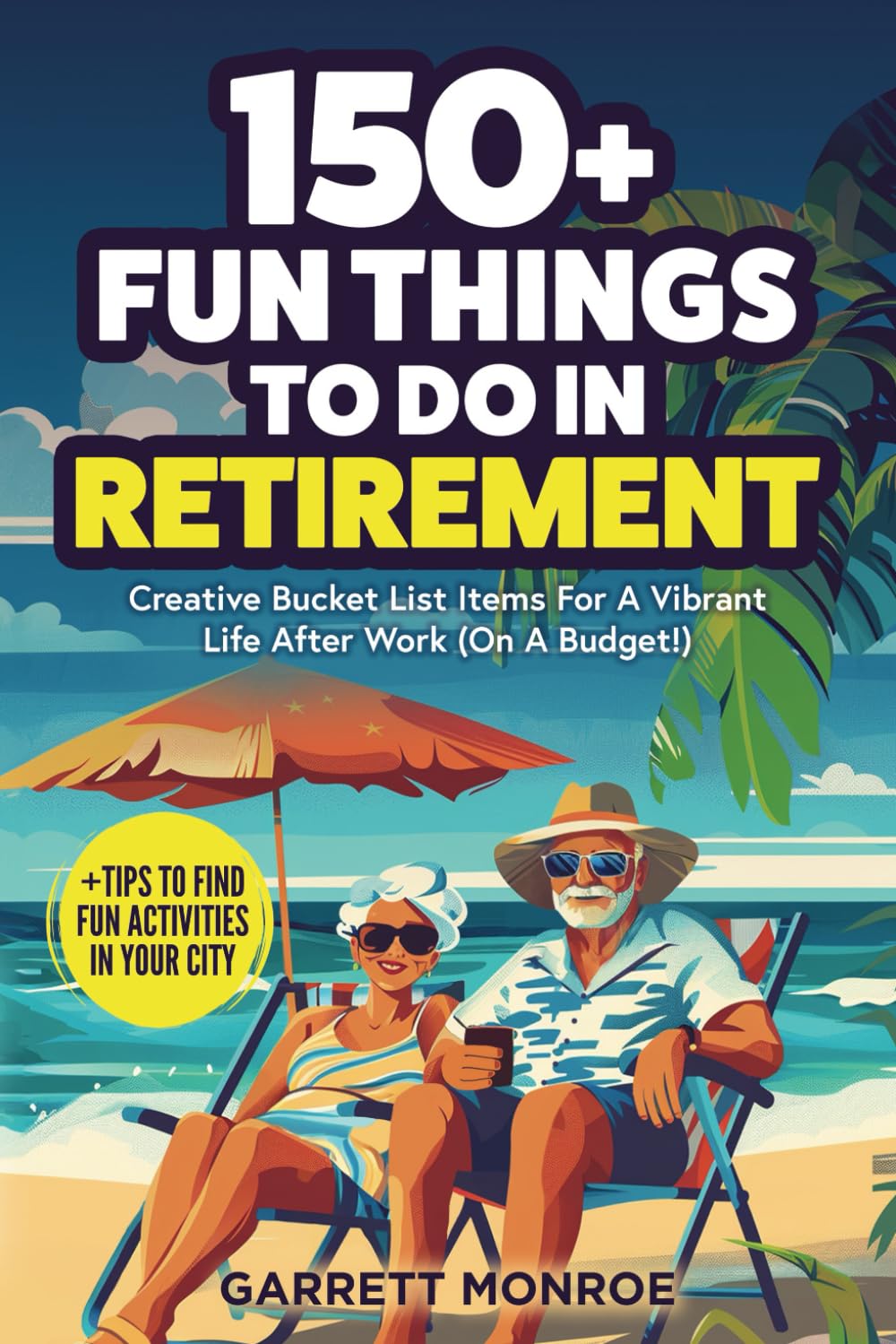 150+ Fun Things To Do In Retirement: Creative Bucket List Items For A Vibrant Life After Work (On A Budget!) + Tips to Find Fun Activities in Your City (Classic Gifts) 150+ Fun Things To Do In Retirement: Creative Bucket List Items For A Vibrant Life After Work (On A Budget!) + Tips to Find Fun Activities in Your City (Classic Gifts)
