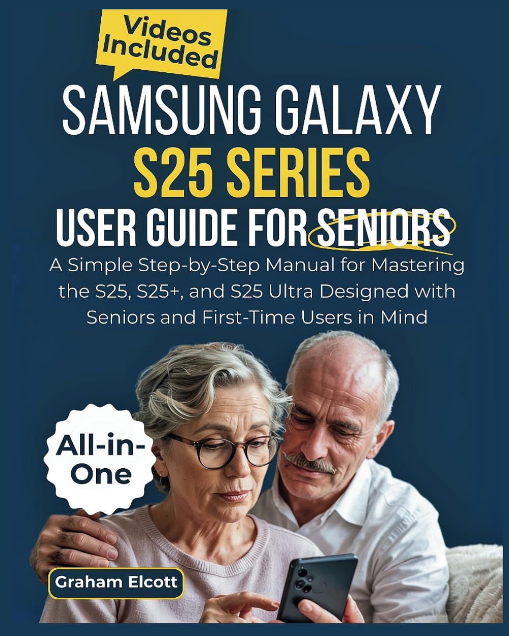 Samsung Galaxy S25 Series User Guide for Seniors: A Simple Step-by-Step Manual for Mastering the S25, S25+, and S25 Ultra — Designed with Seniors and First-Time Users in Mind Samsung Galaxy S25 Series User Guide for Seniors: A Simple Step-by-Step Manual for Mastering the S25, S25+, and S25 Ultra — Designed with Seniors and First-Time Users in Mind