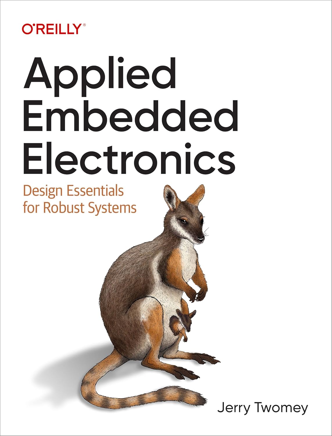 Applied Embedded Electronics: Design Essentials for Robust Systems Applied Embedded Electronics: Design Essentials for Robust Systems