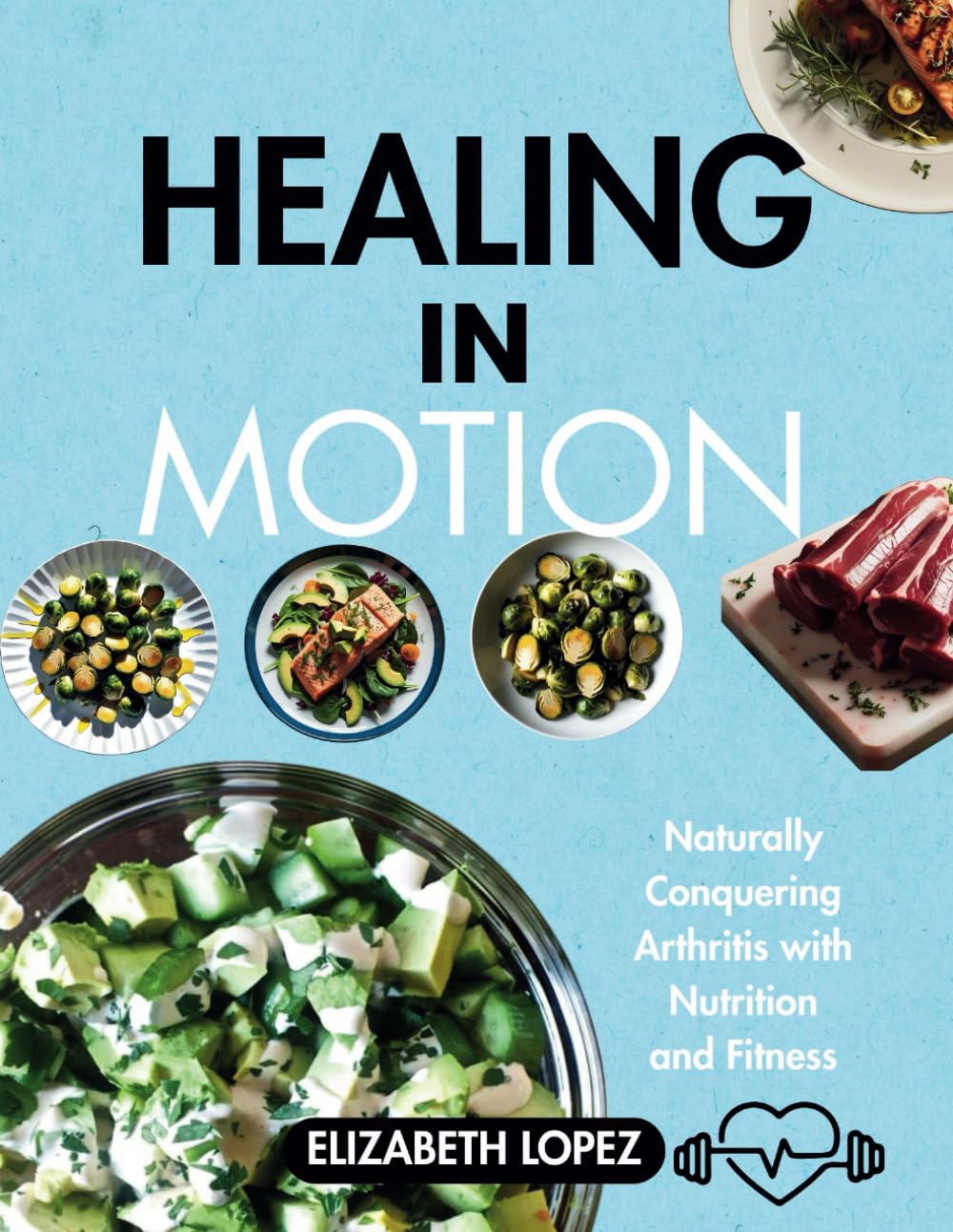 HEALING IN MOTION: Naturally Conquering Arthritis With Nutrition And Fitness HEALING IN MOTION: Naturally Conquering Arthritis With Nutrition And Fitness
