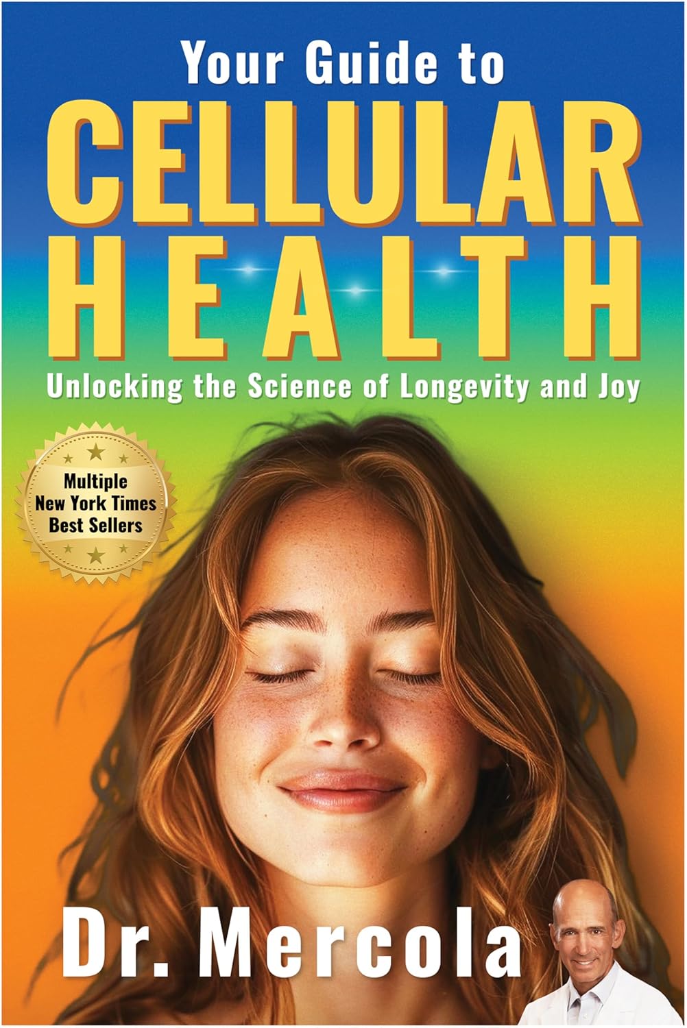 Your Guide to Cellular Health: Unlocking the Science of Longevity and Joy Your Guide to Cellular Health: Unlocking the Science of Longevity and Joy