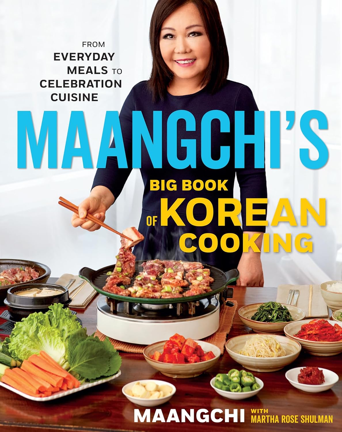 Maangchi’s Big Book Of Korean Cooking: From Everyday Meals to Celebration Cuisine―Authentic Korean Recipes for Every Home Cook Maangchi’s Big Book Of Korean Cooking: From Everyday Meals to Celebration Cuisine―Authentic Korean Recipes for Every Home Cook