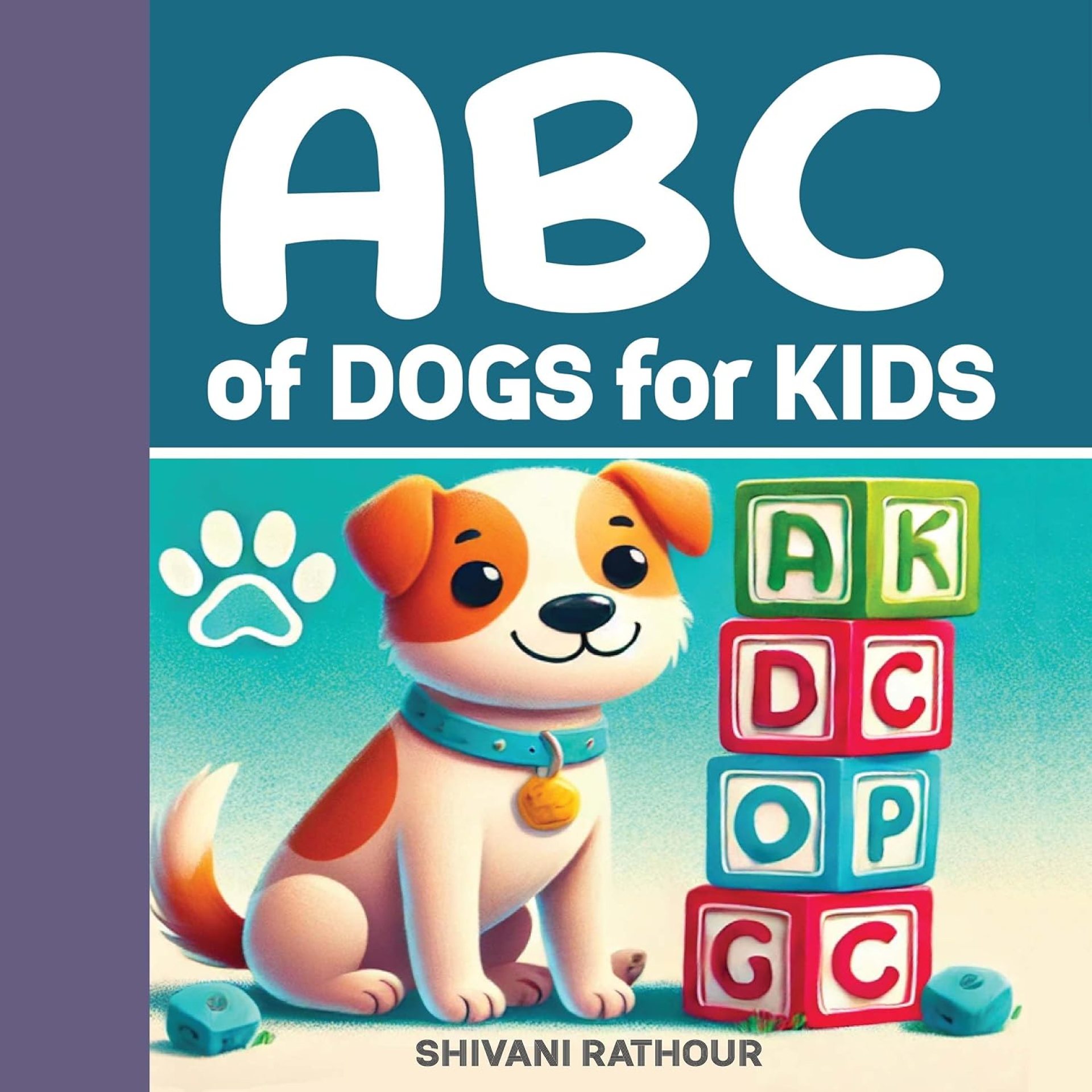 ABC of Dogs for Kids: Fun & Educational Facts from A to Z!: Learn About Cute Dog Breeds, Fun Facts, and Amazing Puppy Adventures – Perfect for Toddlers, … Ignite Curiosity, Spark Genius! Book 4) ABC of Dogs for Kids: Fun & Educational Facts from A to Z!: Learn About Cute Dog Breeds, Fun Facts, and Amazing Puppy Adventures – Perfect for Toddlers, … Ignite Curiosity, Spark Genius! Book 4)
