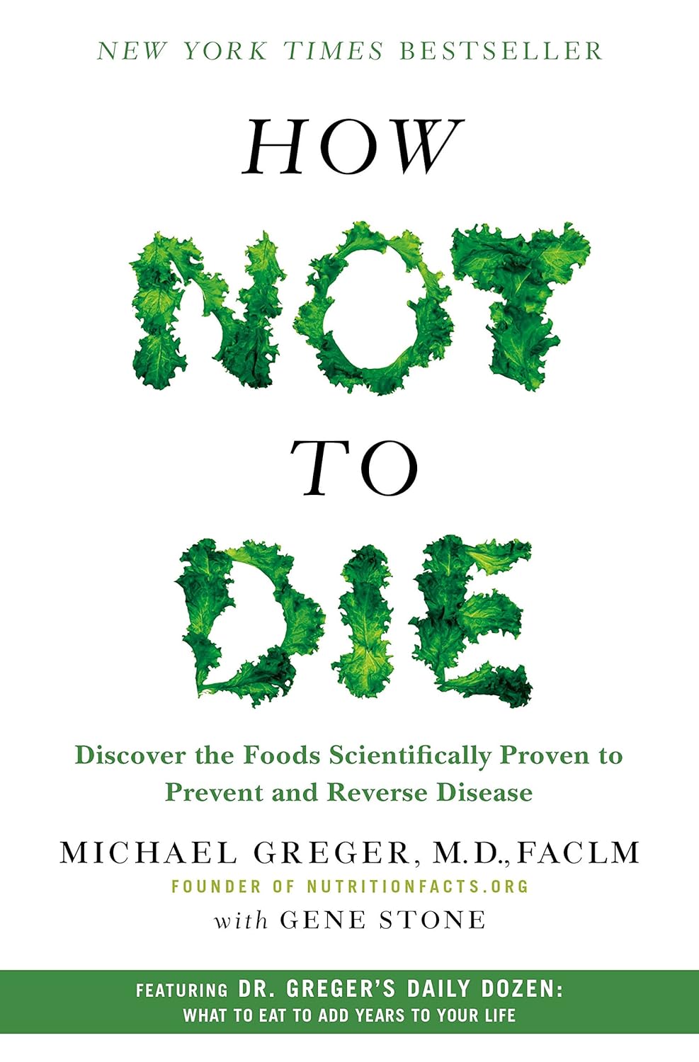 How Not to Die: Discover the Foods Scientifically Proven to Prevent and Reverse Disease How Not to Die: Discover the Foods Scientifically Proven to Prevent and Reverse Disease