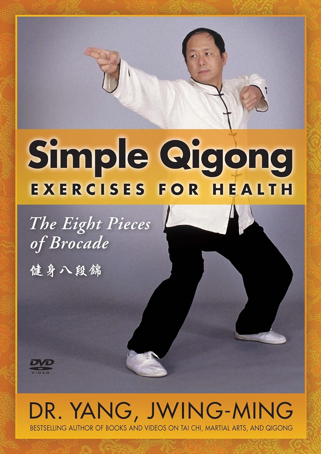 Simple Qigong Exercises for Health – Eight Brocades Chi Kung Exercise for Beginners by Dr. Yang, Jwing-Ming Simple Qigong Exercises for Health – Eight Brocades Chi Kung Exercise for Beginners by Dr. Yang, Jwing-Ming
