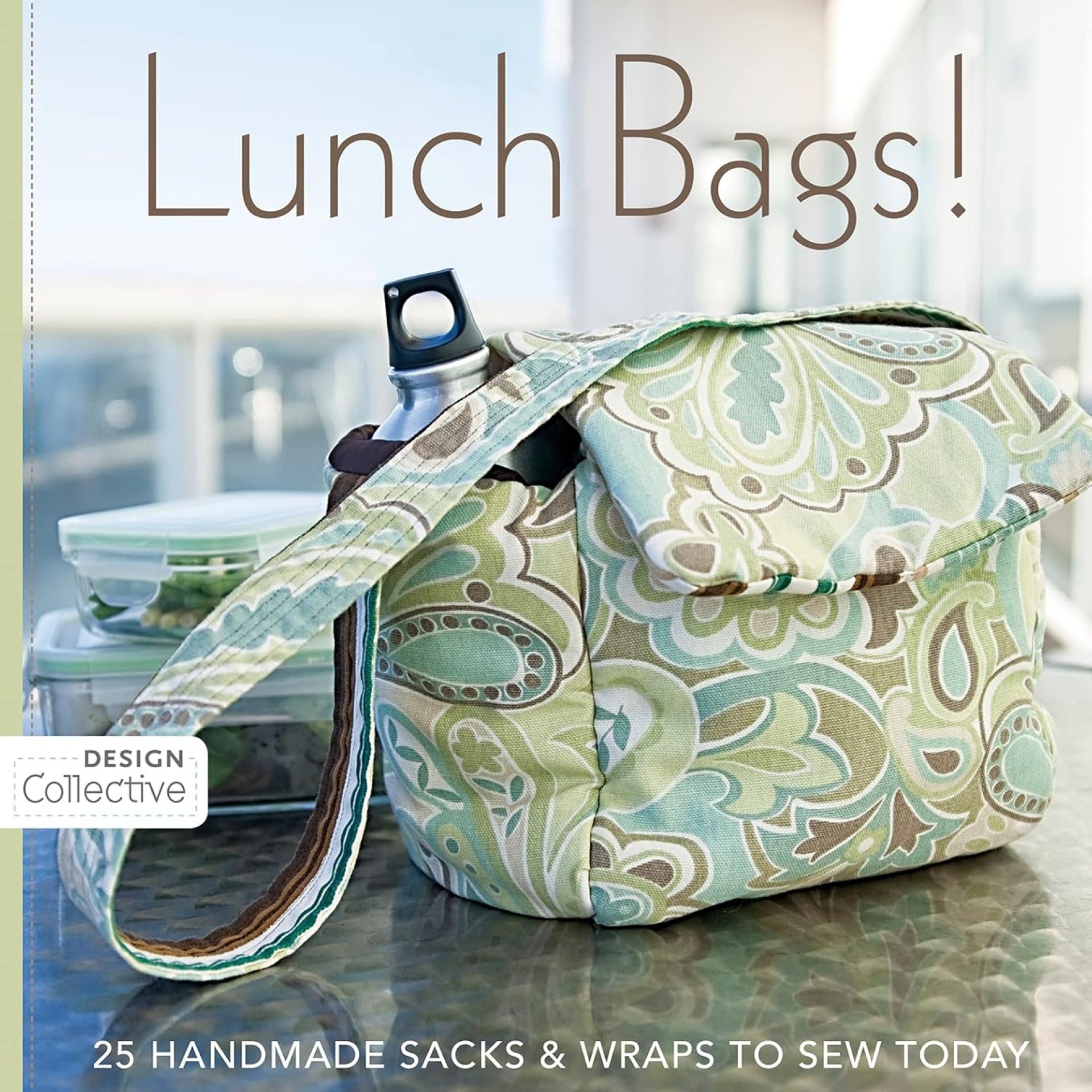 Lunch Bags!: 25 Handmade Sacks & Wraps to Sew Today (Design Collective) Lunch Bags!: 25 Handmade Sacks & Wraps to Sew Today (Design Collective)