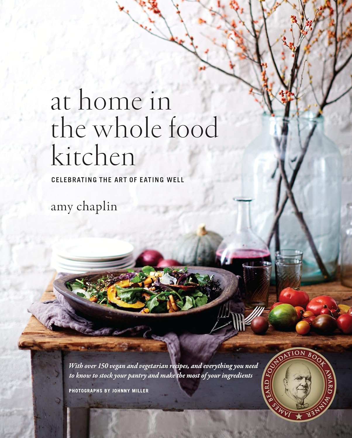 At Home in the Whole Food Kitchen: Celebrating the Art of Eating Well At Home in the Whole Food Kitchen: Celebrating the Art of Eating Well
