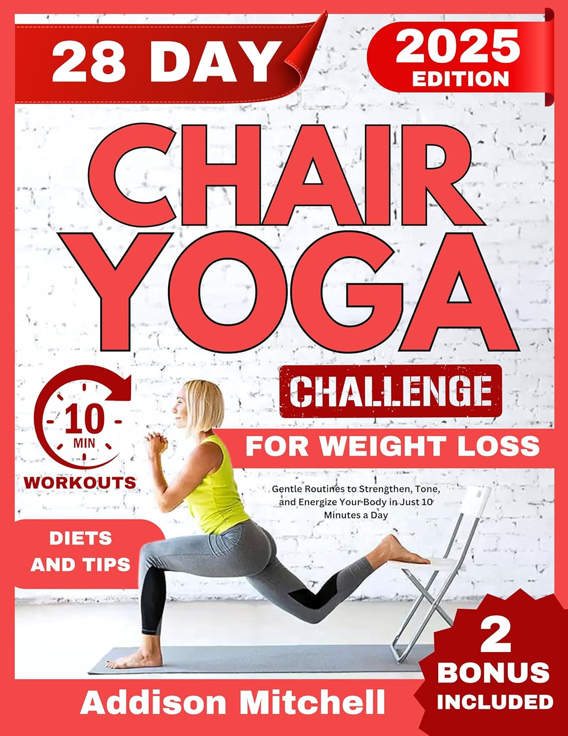 28-Day Chair Yoga Challenge For Weight Loss: Gentle Routines to Strengthen, Tone, and Energize Your Body in Just 10 Minutes a Day 28-Day Chair Yoga Challenge For Weight Loss: Gentle Routines to Strengthen, Tone, and Energize Your Body in Just 10 Minutes a Day