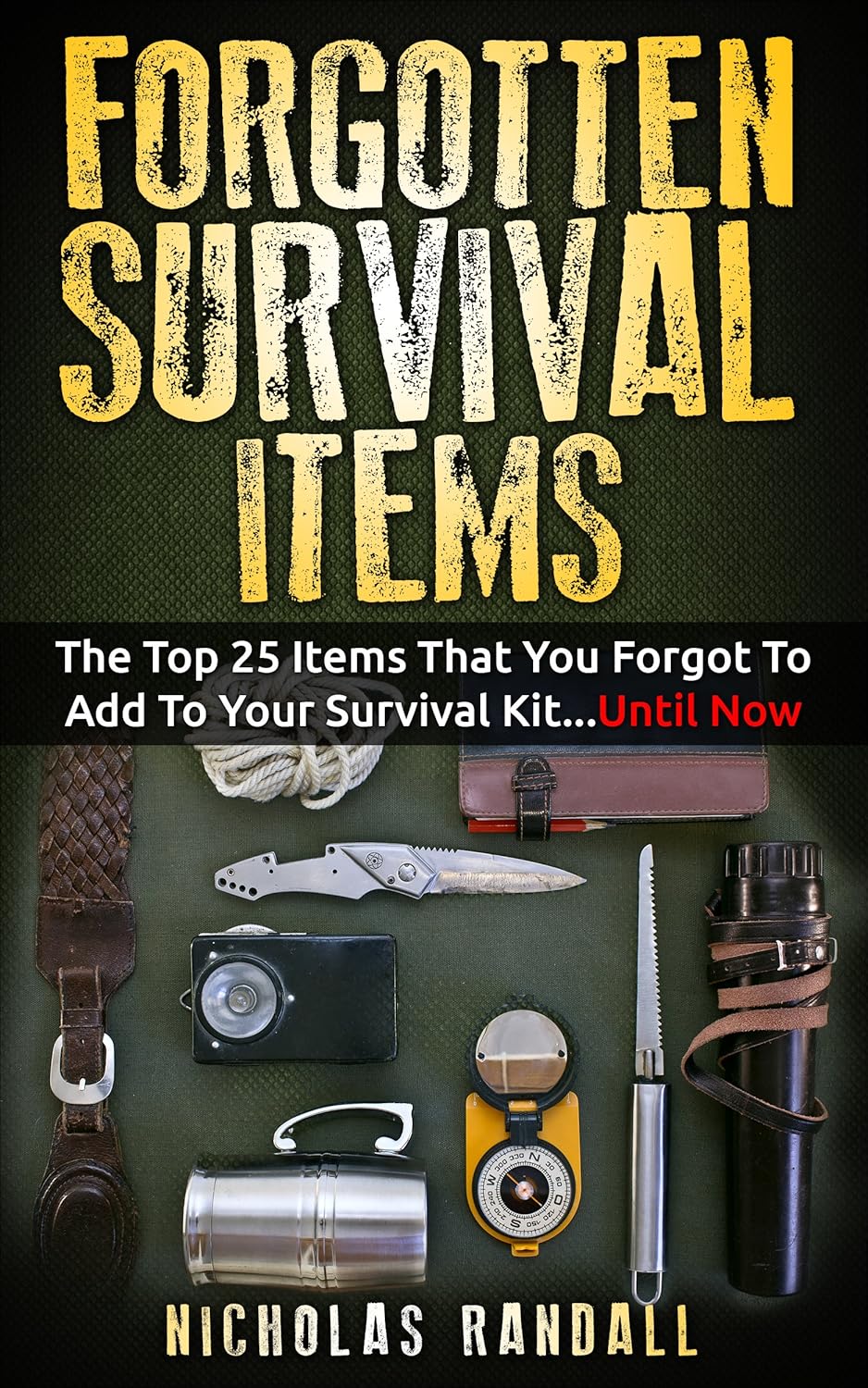 Forgotten Survival Items : The Top 25 Items That You Forgot To Add To Your Survival Kit…Until Now Forgotten Survival Items : The Top 25 Items That You Forgot To Add To Your Survival Kit…Until Now