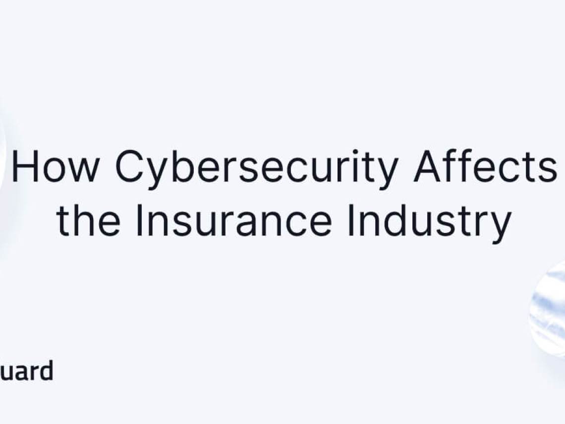 How Cybersecurity Affects the Insurance Industry How Cybersecurity Affects the Insurance Industry