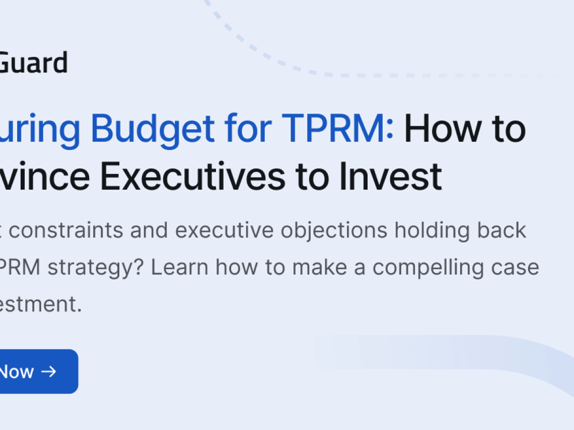 Securing Budget for TPRM: How to Convince Executives to Invest Securing Budget for TPRM: How to Convince Executives to Invest
