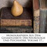 Monographien Aus Dem Gesamtgebiete Der Neurologie Und Psychiatrie, Volume 17… Monographien Aus Dem Gesamtgebiete Der Neurologie Und Psychiatrie, Volume 17…