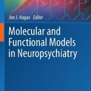 Molecular and Functional Models in Neuropsychiatry Molecular and Functional Models in Neuropsychiatry