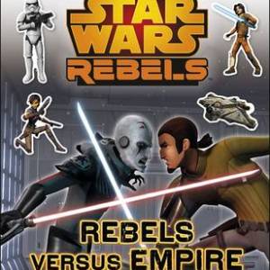 Star Wars Rebels Rebels Versus Empire Ultimate Sticker Book Star Wars Rebels Rebels Versus Empire Ultimate Sticker Book
