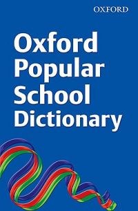 Oxford Popular School Dictionary Oxford Popular School Dictionary