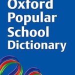Oxford Popular School Dictionary Oxford Popular School Dictionary